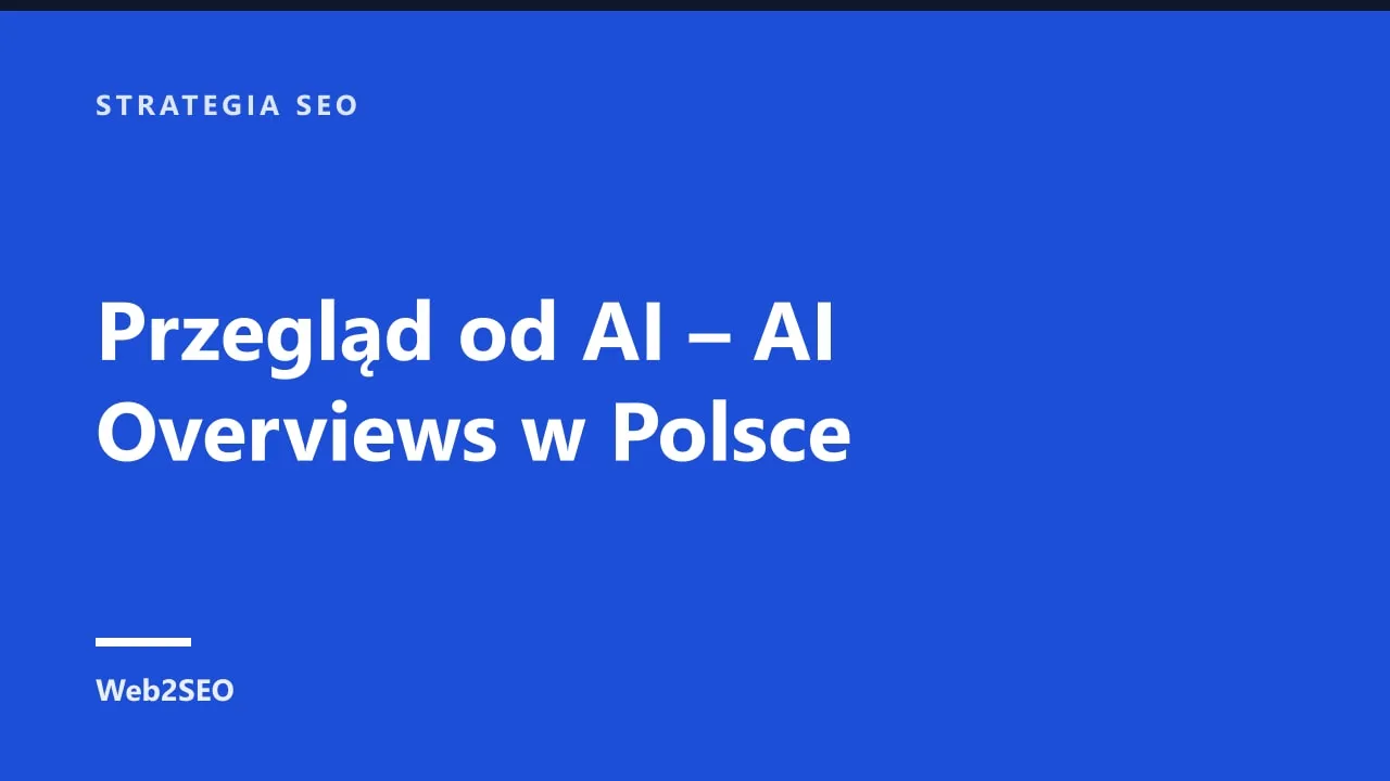 Przegląd od AI – AI Overviews w Polsce