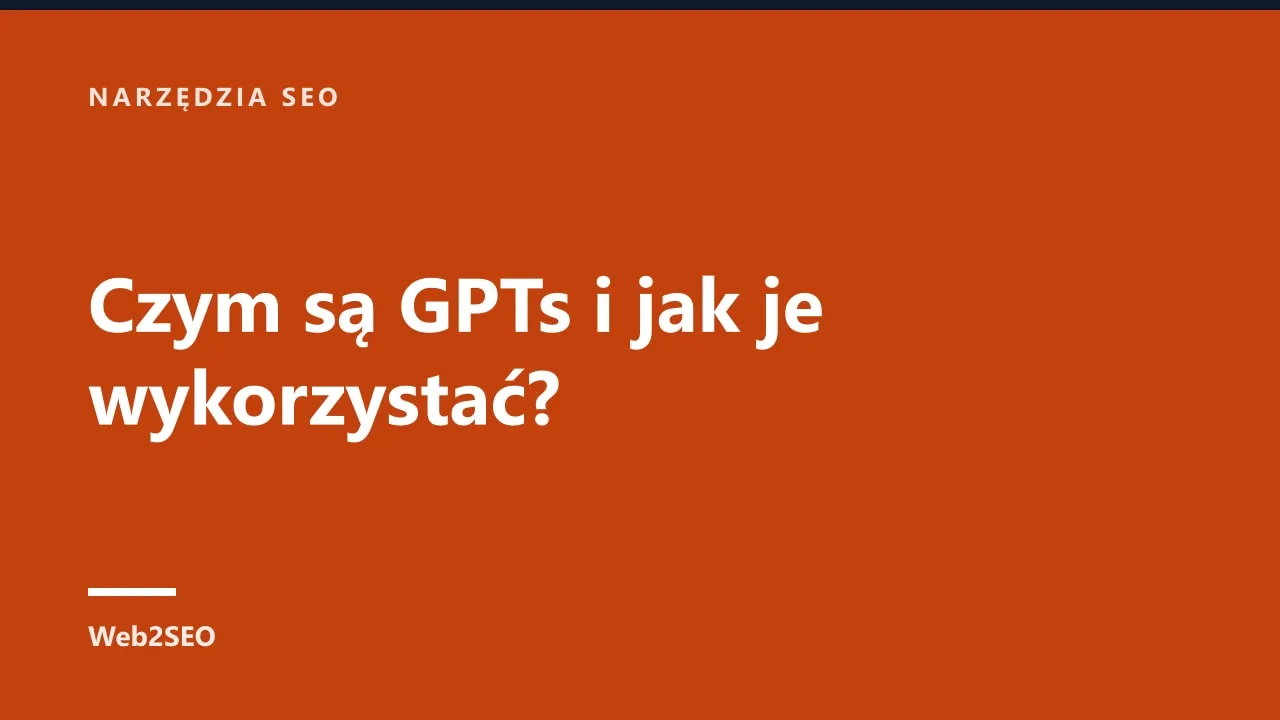Czym są GPTs i jak je wykorzystać?