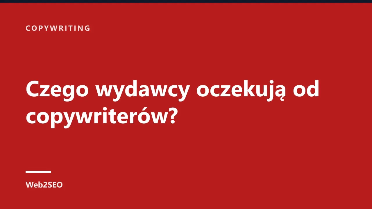 Czego wydawcy oczekują od copywriterów?