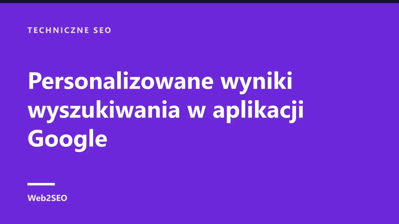 Personalizowane wyniki wyszukiwania w aplikacji Google