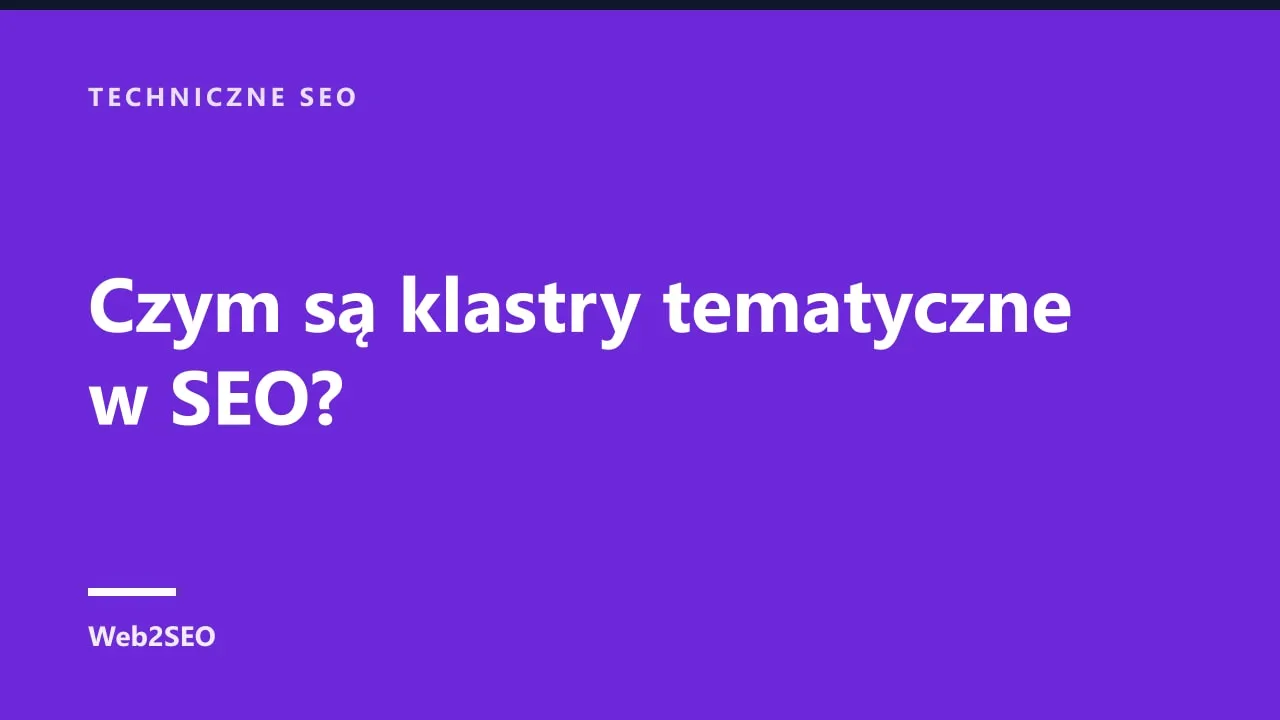Czym są klastry tematyczne w SEO?