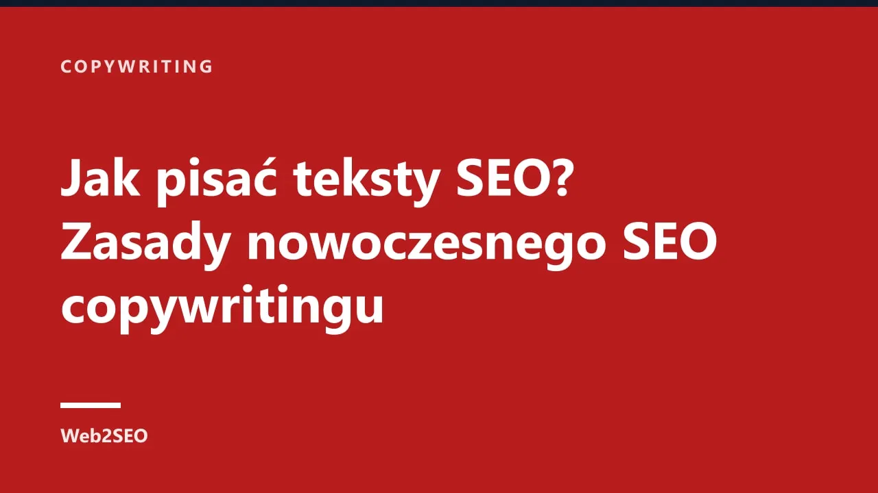 Jak pisać teksty SEO? Zasady nowoczesnego SEO copywritingu