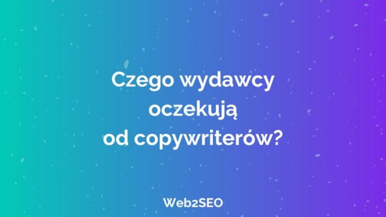 Czego wydawcy oczekują od copywriterów?